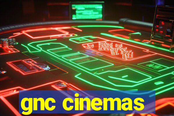 gnc cinemas